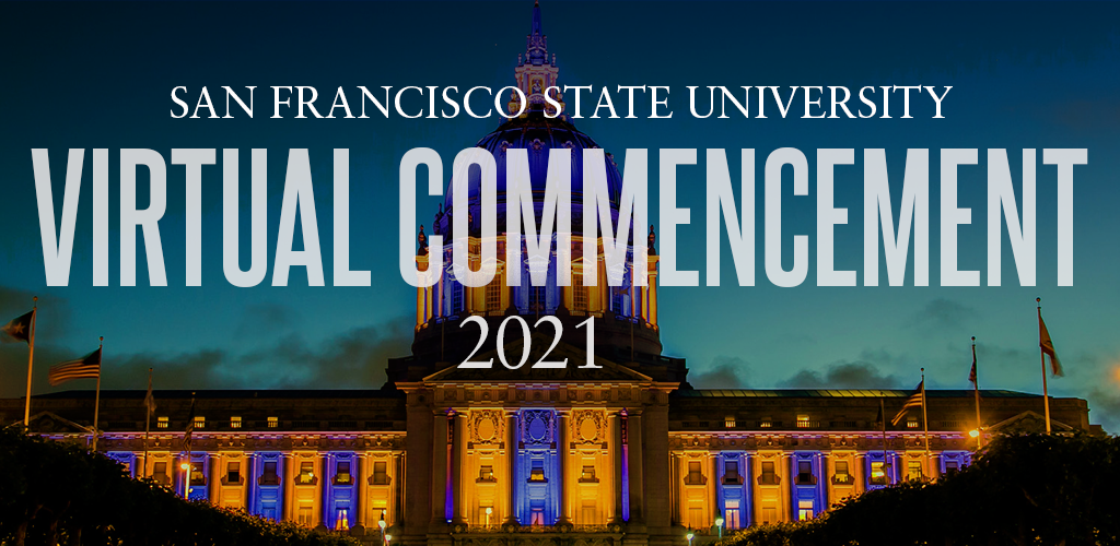 Congratulations, Graduates! #SFSU2021 | Commencement